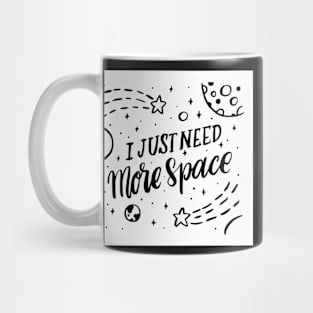 I just need more space. Mug